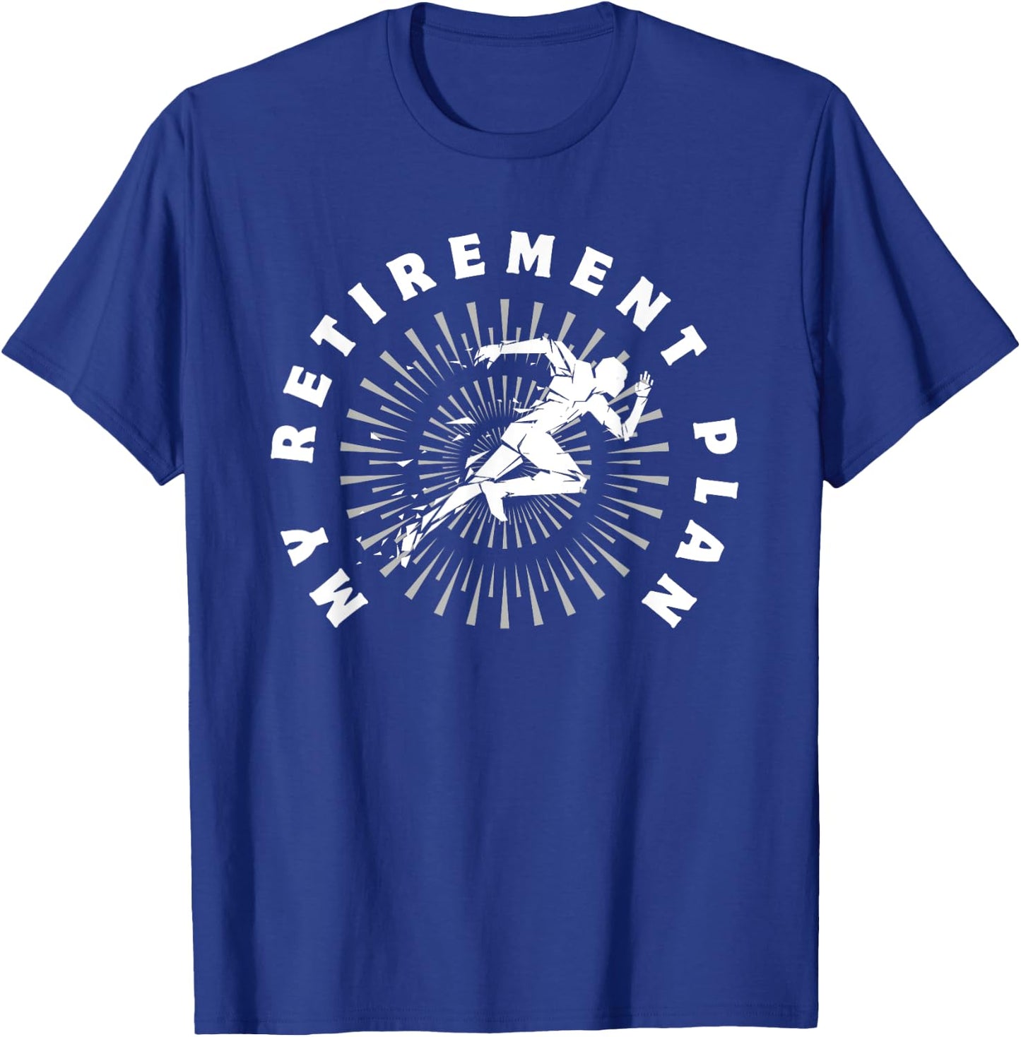 Running is My Retirement Plan Funny T-Shirt - T-Shirt | Royal