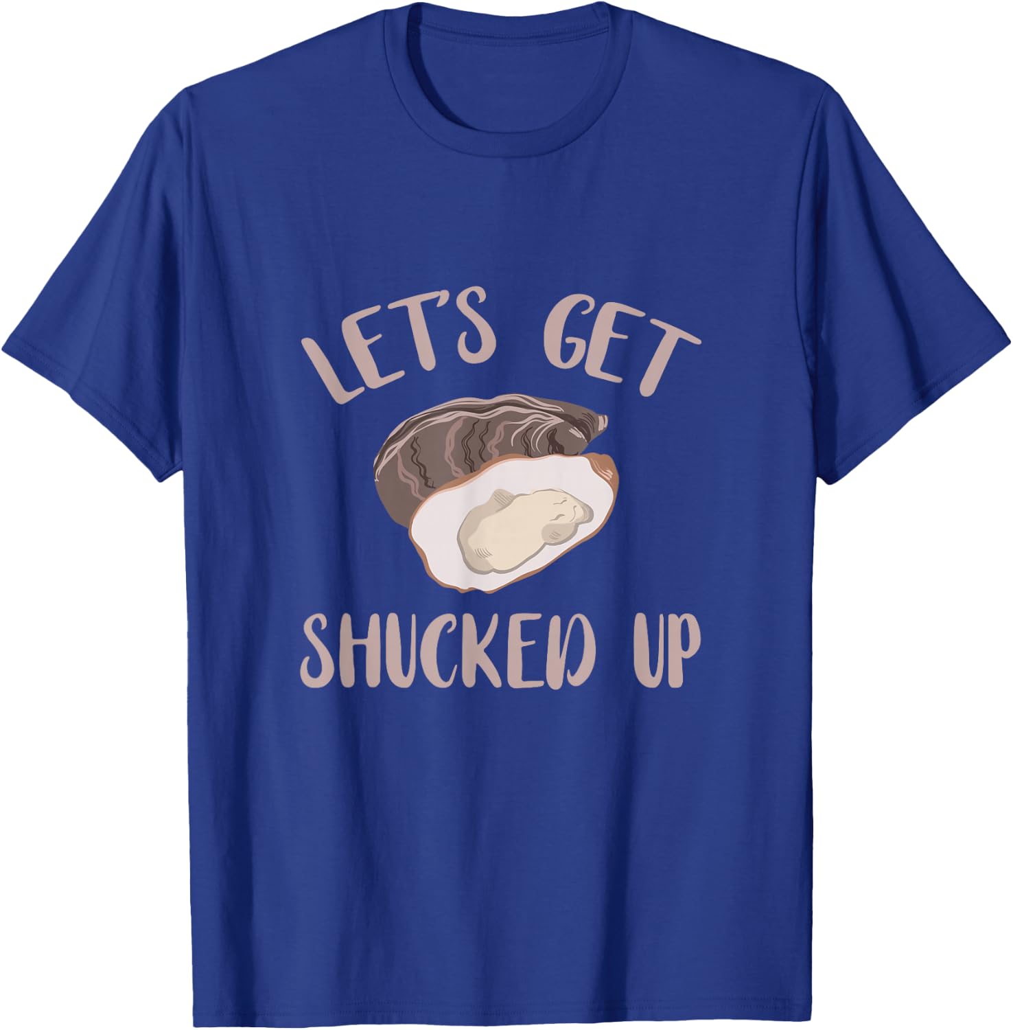 Oyster Let's Get Shucked Up Oyster Shucking Funny Oyster T-Shirt - T-Shirt | Royal