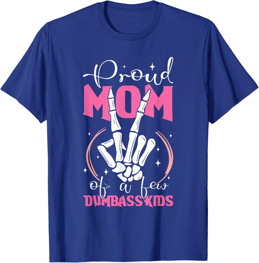 Mother of Crazy Kids Proud Mother Of A Few Dumbass Kids T-Shirt - T-Shirt | Royal