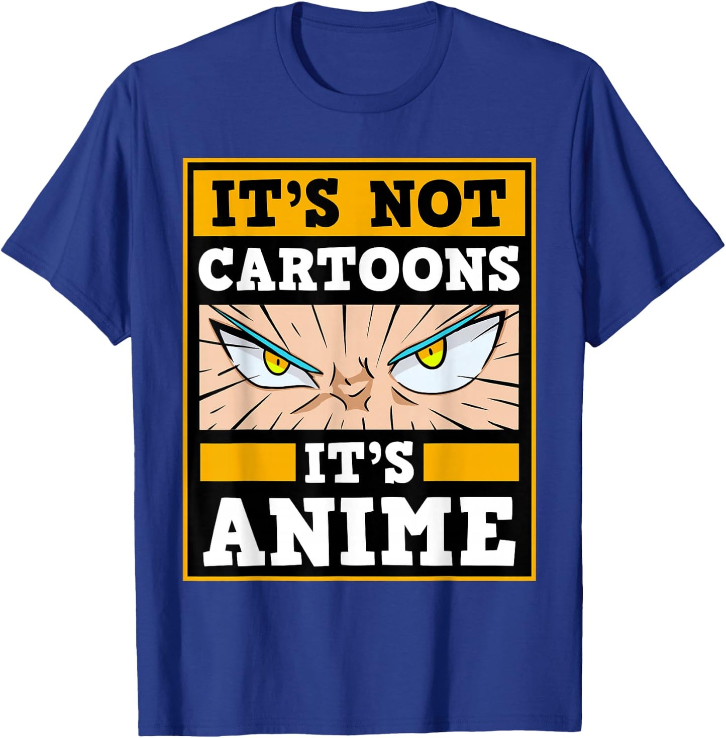 It's Not Cartoons It's Anime Japanese Manga Series Eyes T-Shirt - T-Shirt | Royal