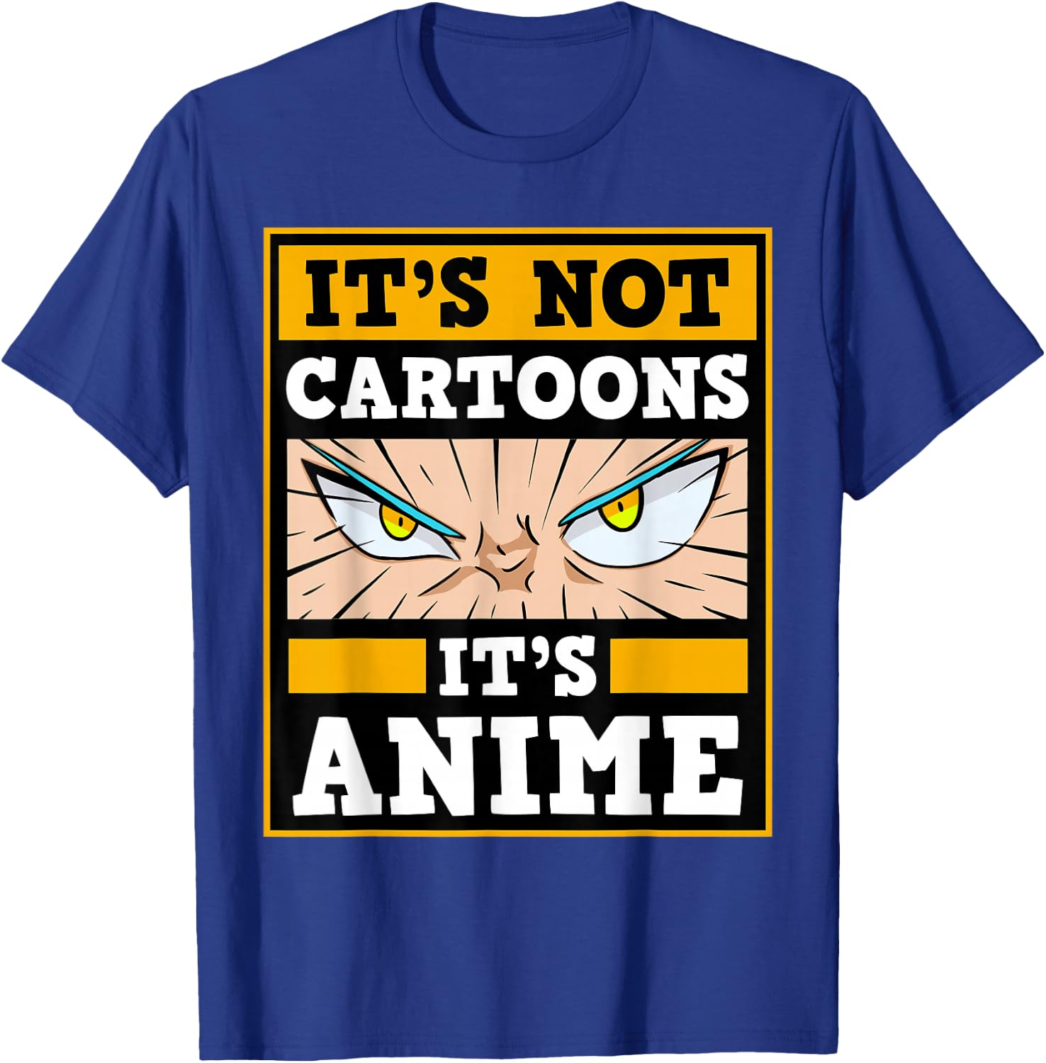 It's Not Cartoons It's Anime Japanese Manga Series Eyes T-Shirt - T-Shirt | Royal