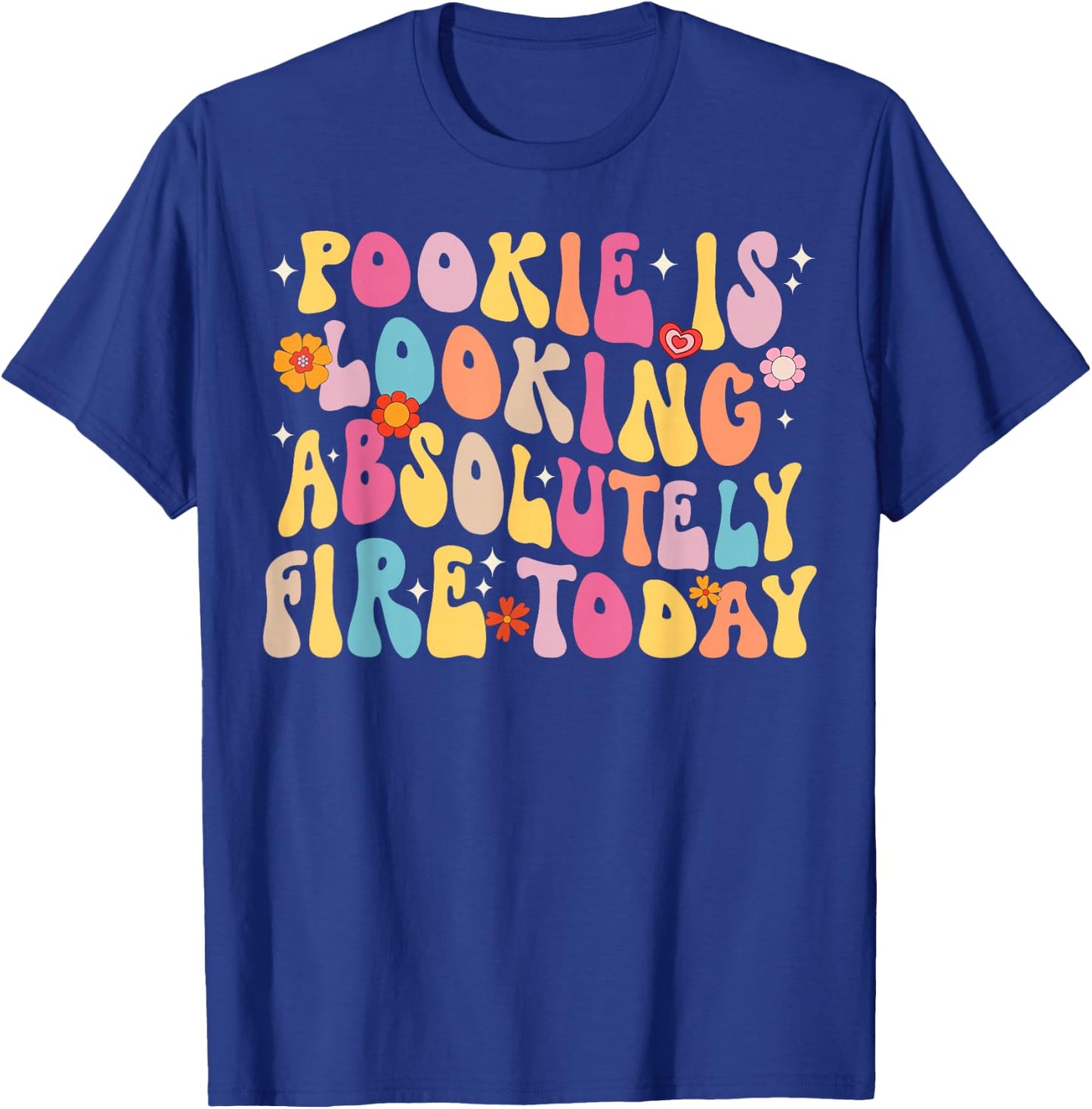 Pookie Is Looking Absolutely Fire Today T-Shirt - T-Shirt | Royal