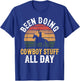 Been Doing Cowboy Stuff All Day Men Boys Farm Rancher Ranch T-Shirt - T-Shirt | Royal