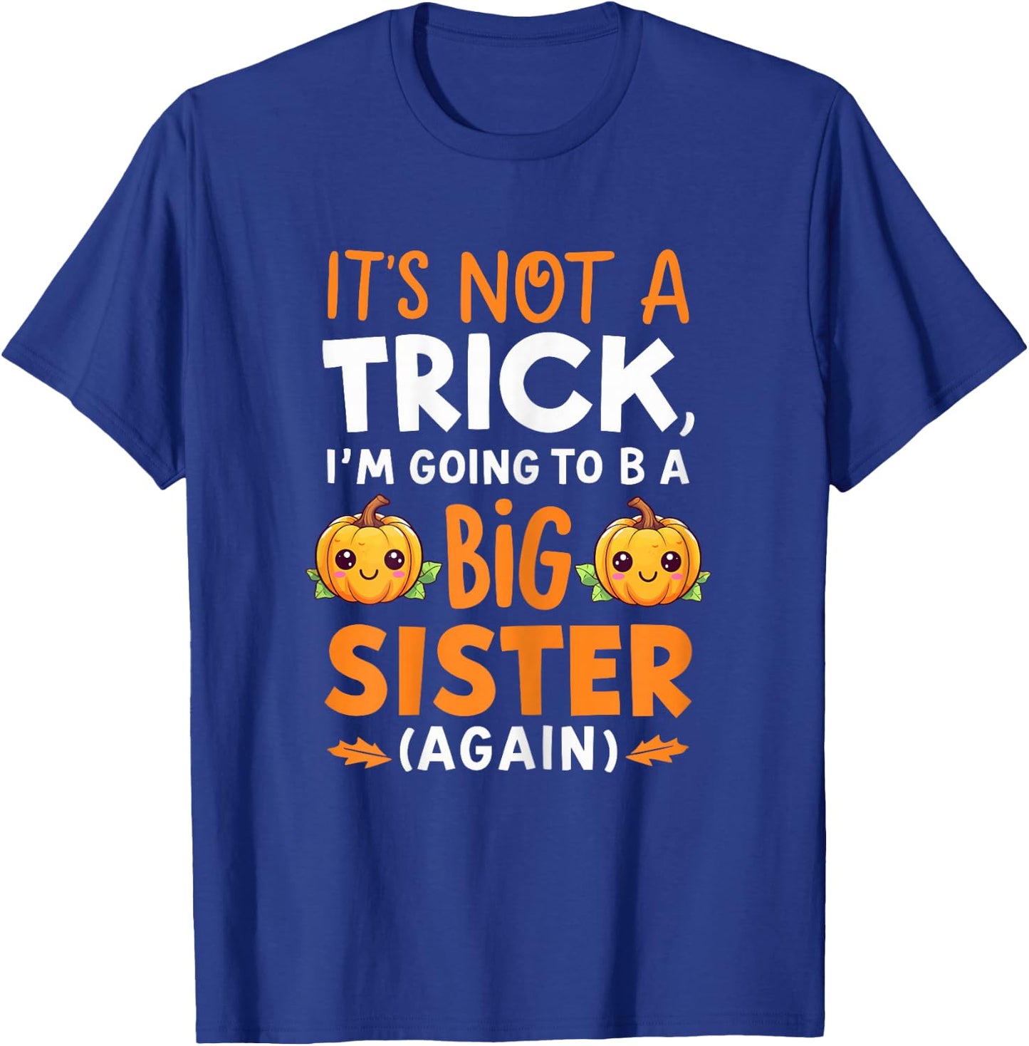 Not a trick Im Going to be Big Sister Again Halloween Reveal T-Shirt - T-Shirt | Royal