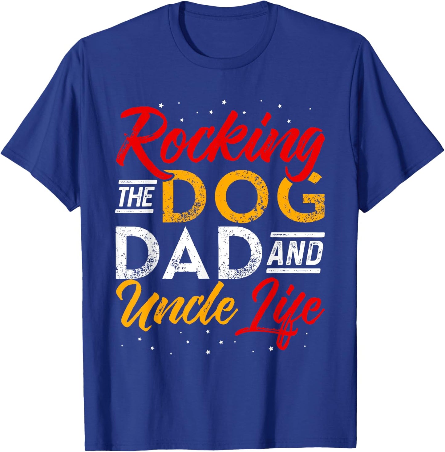 Rocking The Dog Dad And Uncle life Funny Dog Lover Women T-Shirt - T-Shirt | Royal
