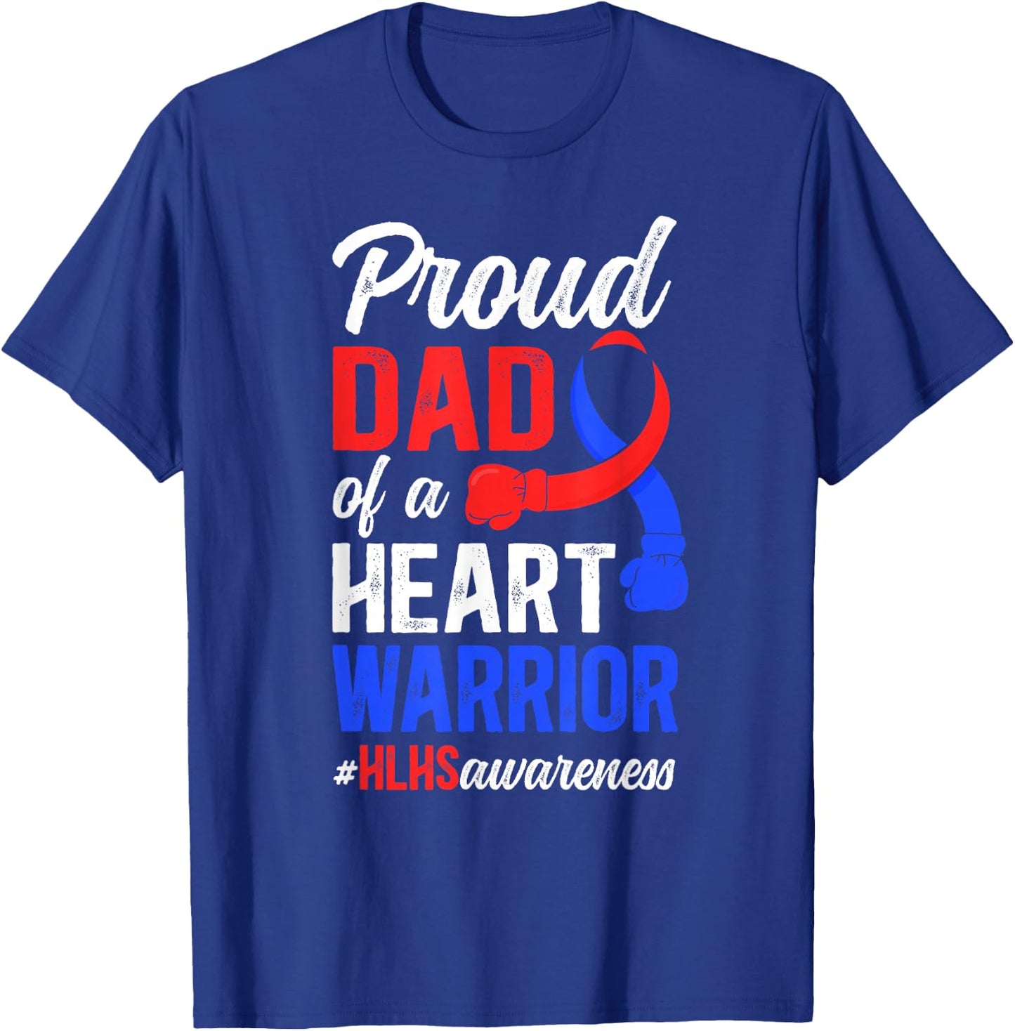 Proud HLHS Dad of A HLHS Warrior Father HLHS Awareness T-Shirt - T-Shirt | Royal