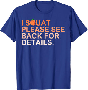 I Squat Please See Back For Details Funny Workout T-Shirt - T-Shirt | Royal