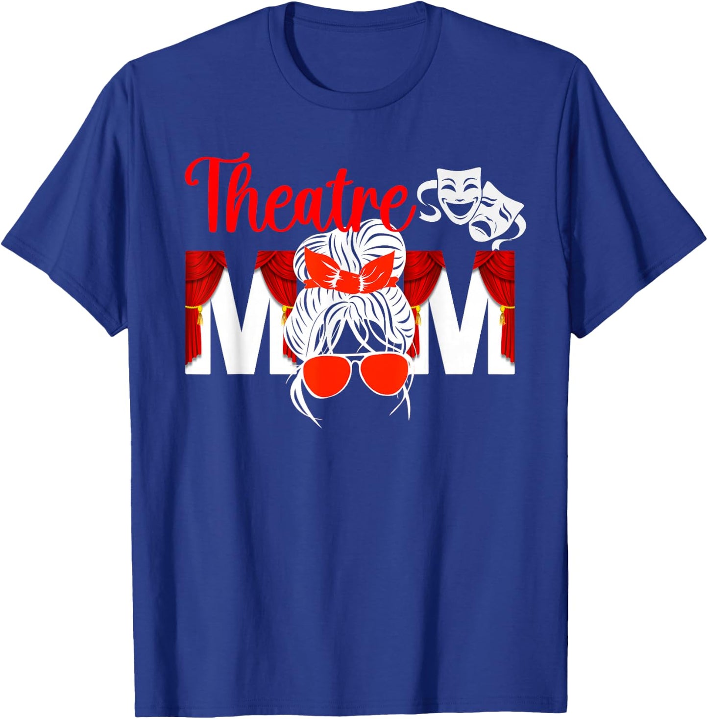 Theatre Mom Theatre Actress Mom Theater Mom Theatre Mama T-Shirt - T-Shirt | Royal
