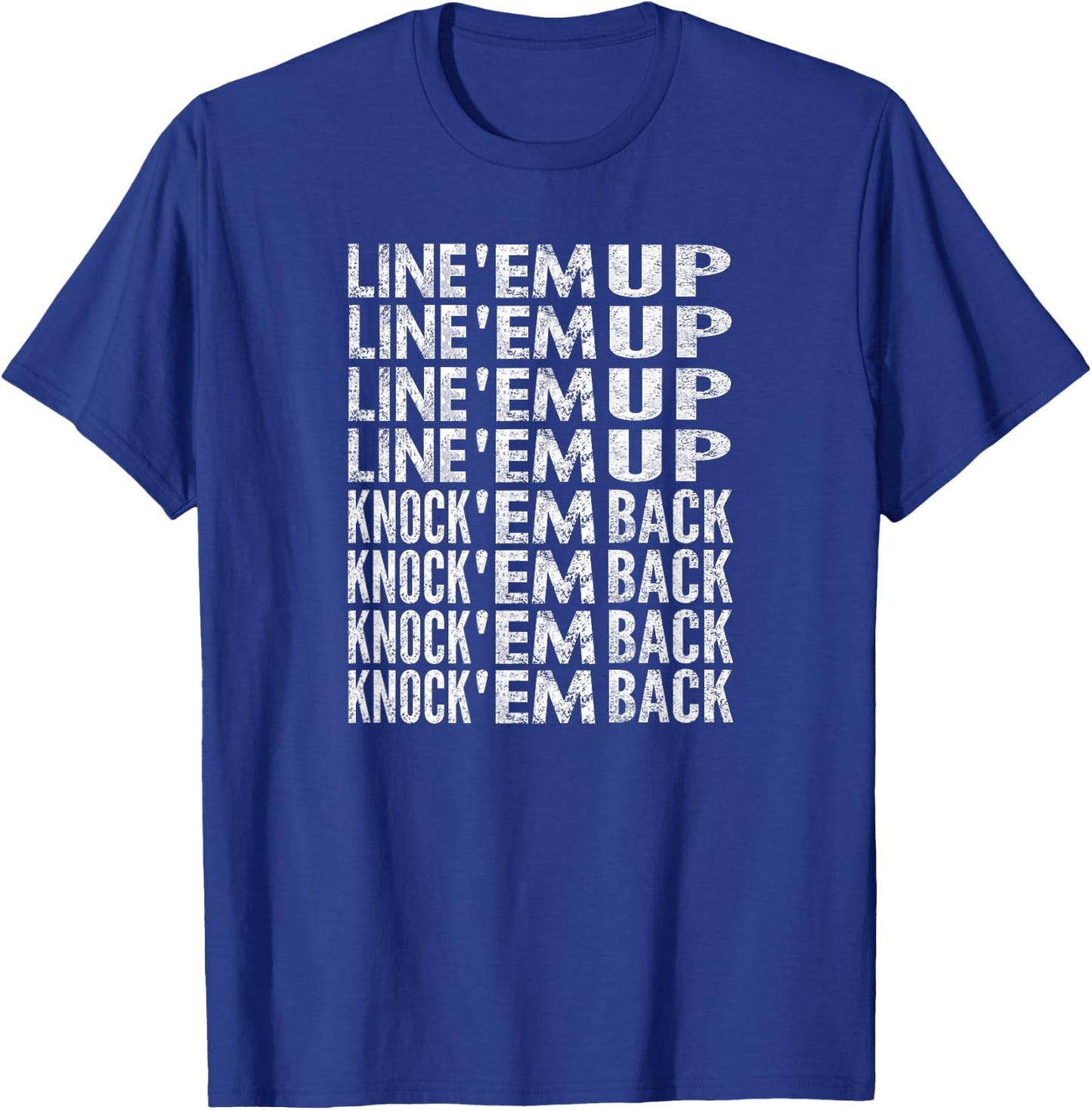 Line 'Em Up, Knock 'Em Back, Distressed Look T-Shirt - T-Shirt | Royal