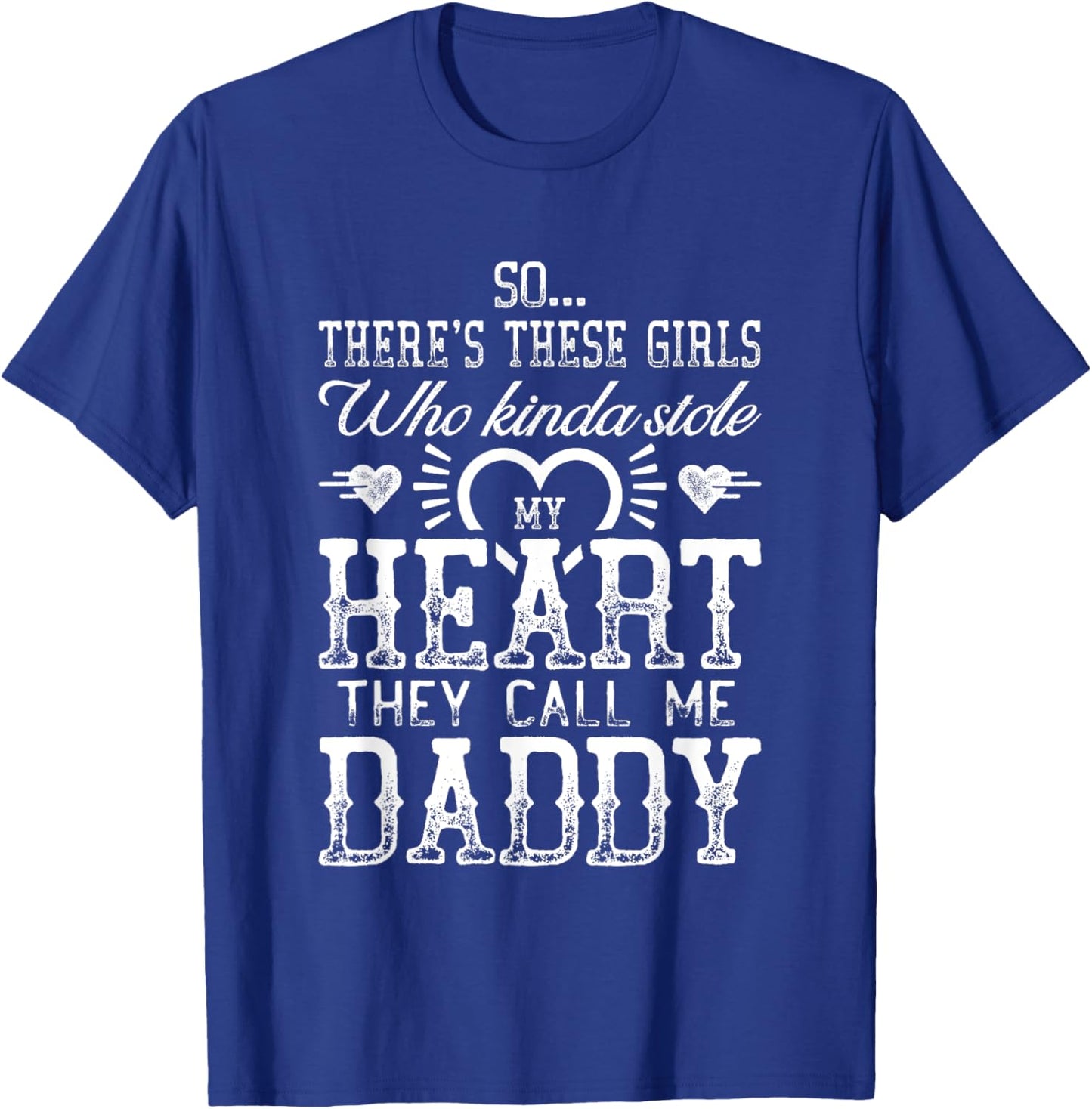 There's These Girls Who Stole My Heart Daddy T-Shirt - T-Shirt | Royal