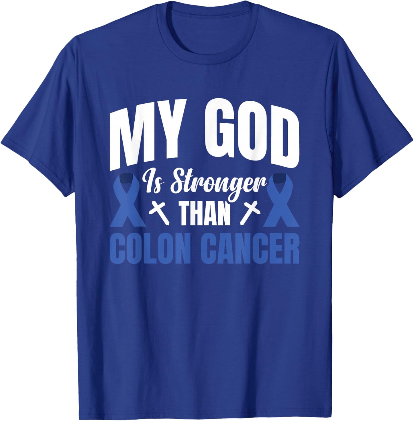 My God Is Stronger Than Colon Cancer T-Shirt - T-Shirt | Royal