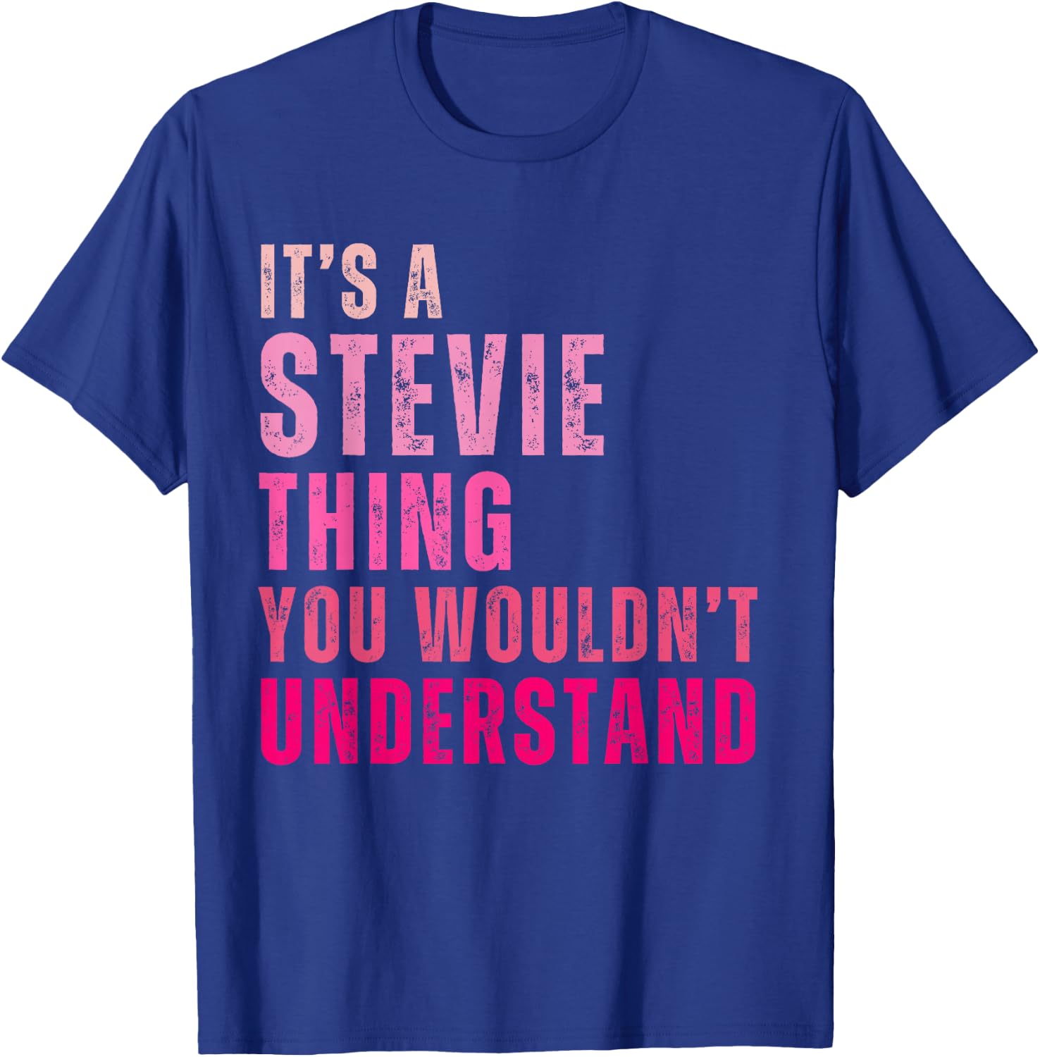 It's A Stevie Thing You Wouldn't Understand Stevie Vintage T-Shirt - T-Shirt | Royal