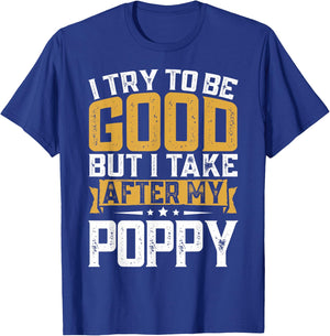 Retro Funny I Try To Be Good But I Take After My Poppy T-Shirt - T-Shirt | Royal