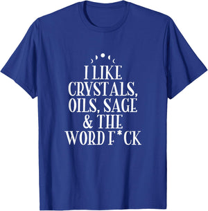 I Like Crystals, Oils, Sage - Wicca Pagan Witchcraft T-Shirt - T-Shirt | Royal