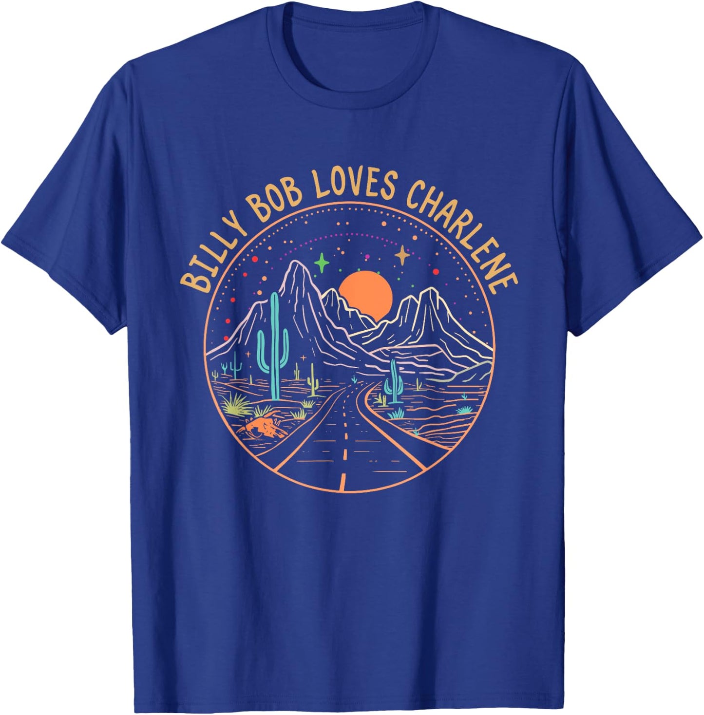 Billy Bob Loves Charlene Road Cactus Mountains T-Shirt - T-Shirt | Royal