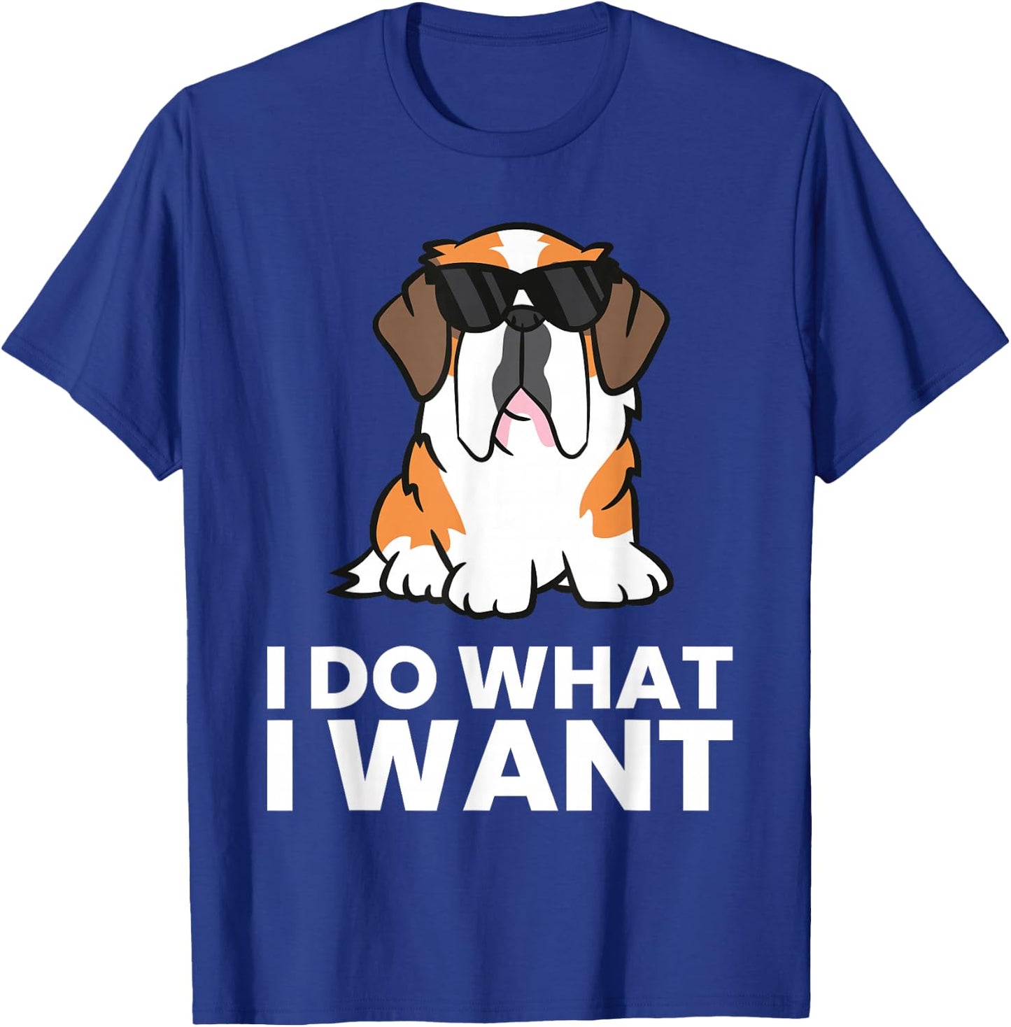 Saint Bernard Dog I Do What I Want Funny St. Bernard T-Shirt - T-Shirt | Royal