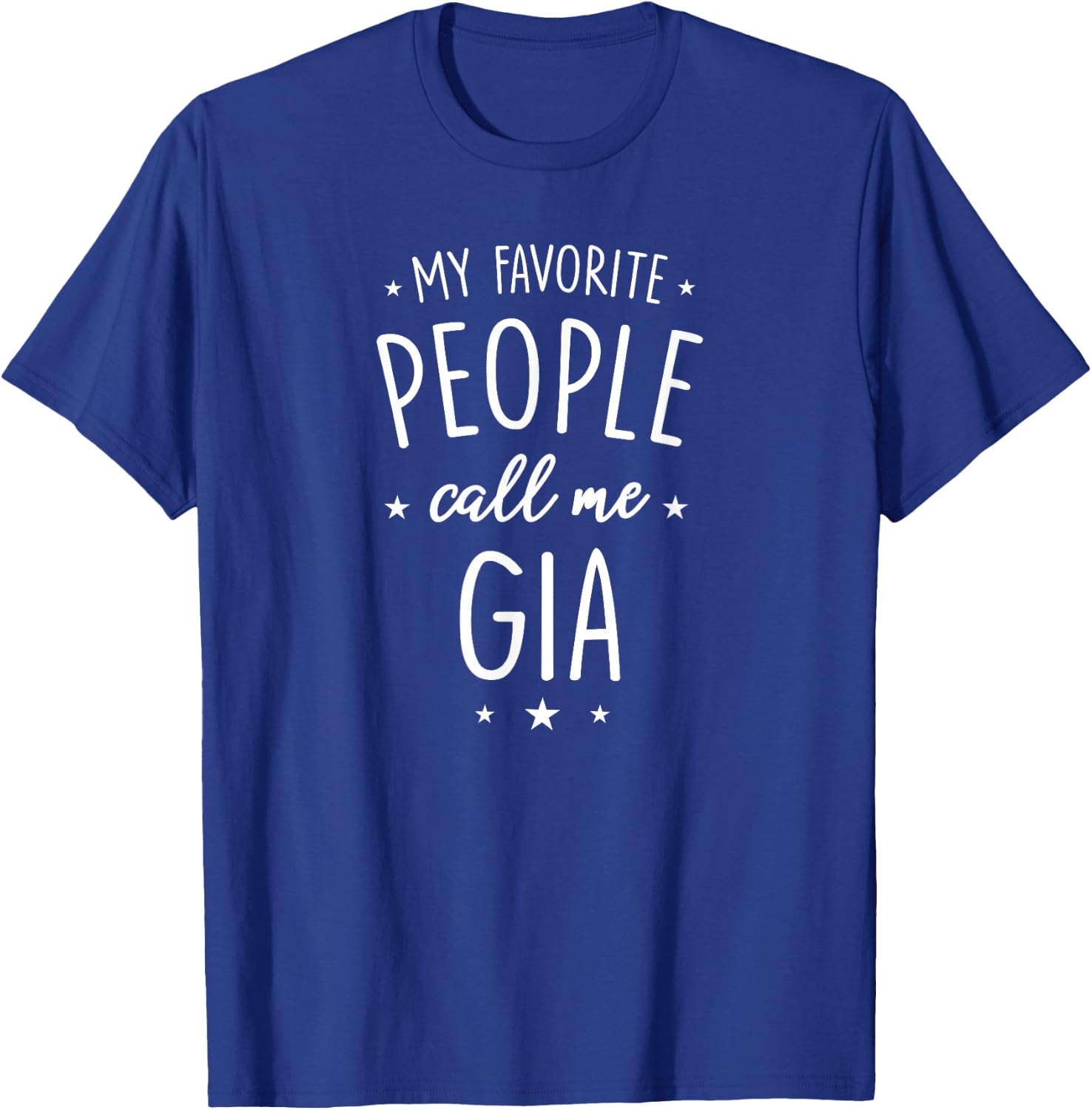 Gia Shirt Gift: My Favorite People Call Me Gia T-Shirt - T-Shirt | Royal