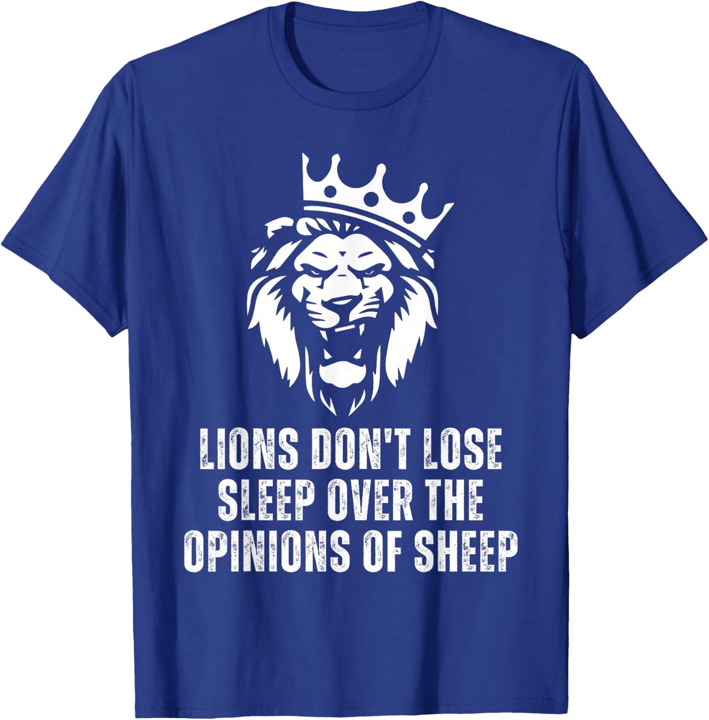 Lions Don't Lose Sleep Over the Opinions of Sheep T-Shirt - T-Shirt | Royal