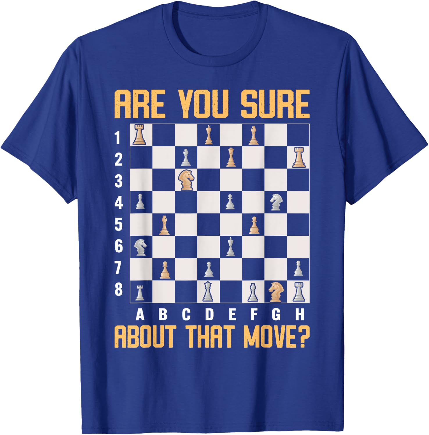 Are You Sure About That Move? T-Shirt - T-Shirt | Royal