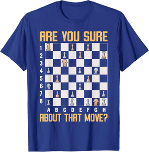 Are You Sure About That Move? T-Shirt - T-Shirt | Royal