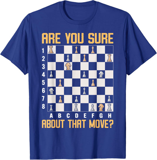 Are You Sure About That Move? T-Shirt - T-Shirt | Royal