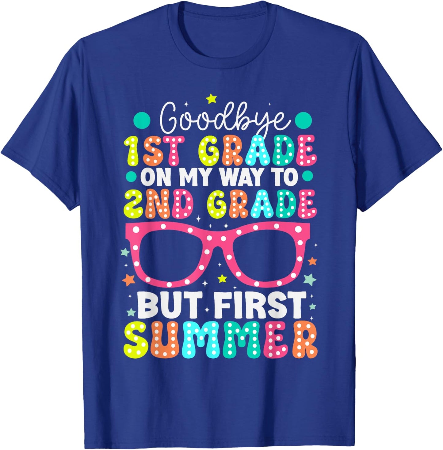 Goodbye 1st Grade Graduation To Second Grade First Summer T-Shirt - T-Shirt | Royal