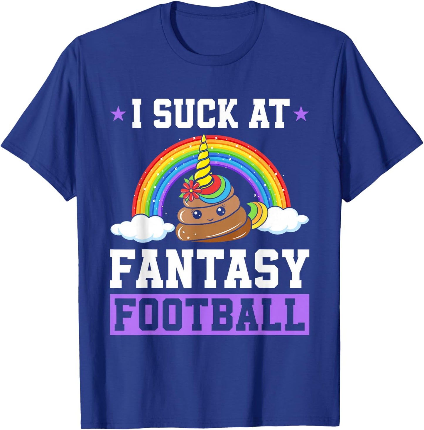 I Suck At Fantasy Football Poop Unicorn Rainbow Loser Men T-Shirt - T-Shirt | Royal