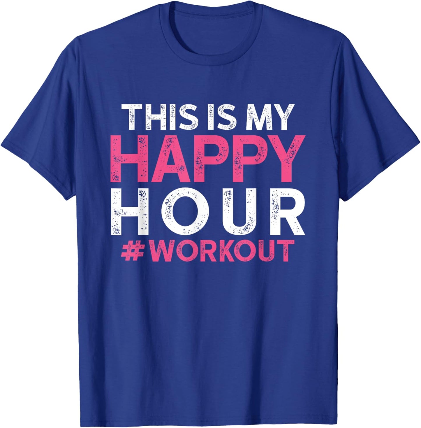 This is My Happy Hour Workout - Motivational Gym Gift T-Shirt - T-Shirt | Royal