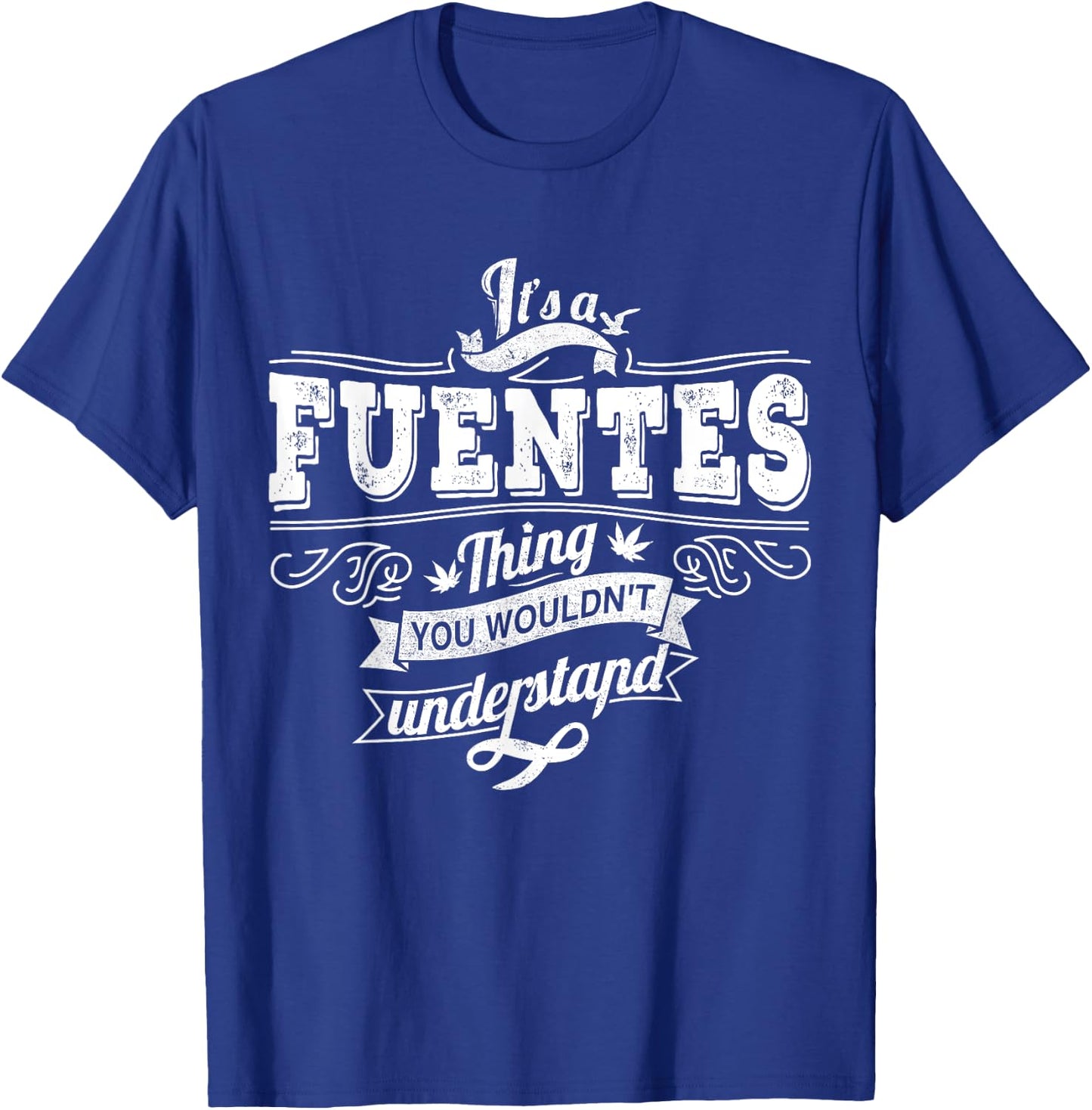 It's A FUENTES Thing You Wouldn't Understand Family Name T-Shirt - T-Shirt | Royal
