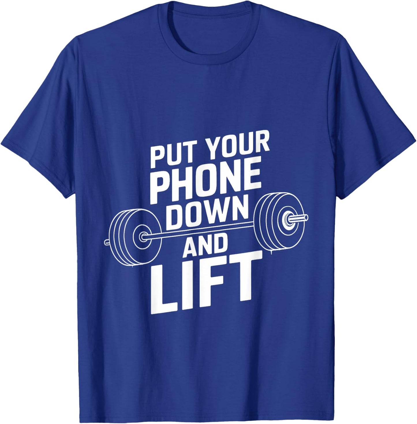 Put Your Phone Down And Lift T-Shirt - T-Shirt | Royal