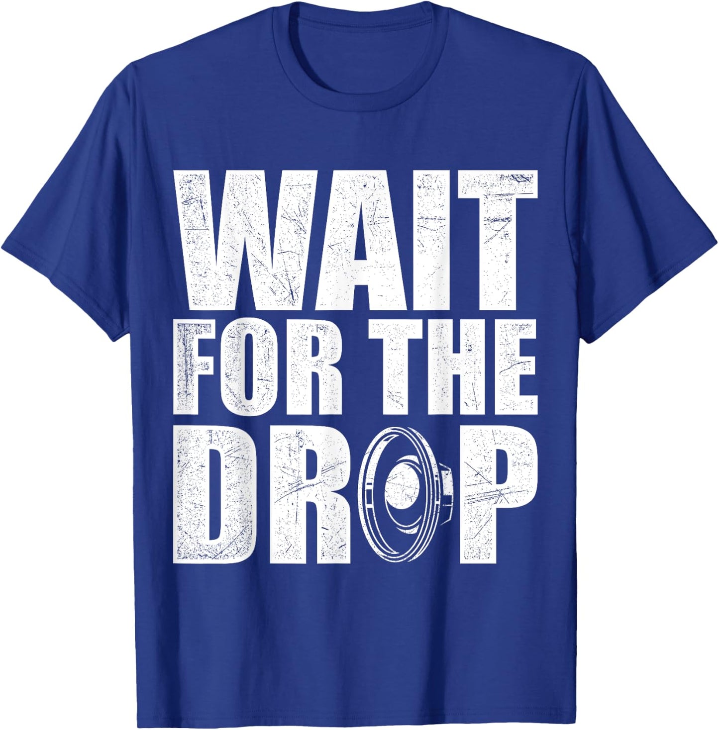 Wait For The Drop I Dubstep Bass Subwoofer Dance Music T-Shirt - T-Shirt | Royal