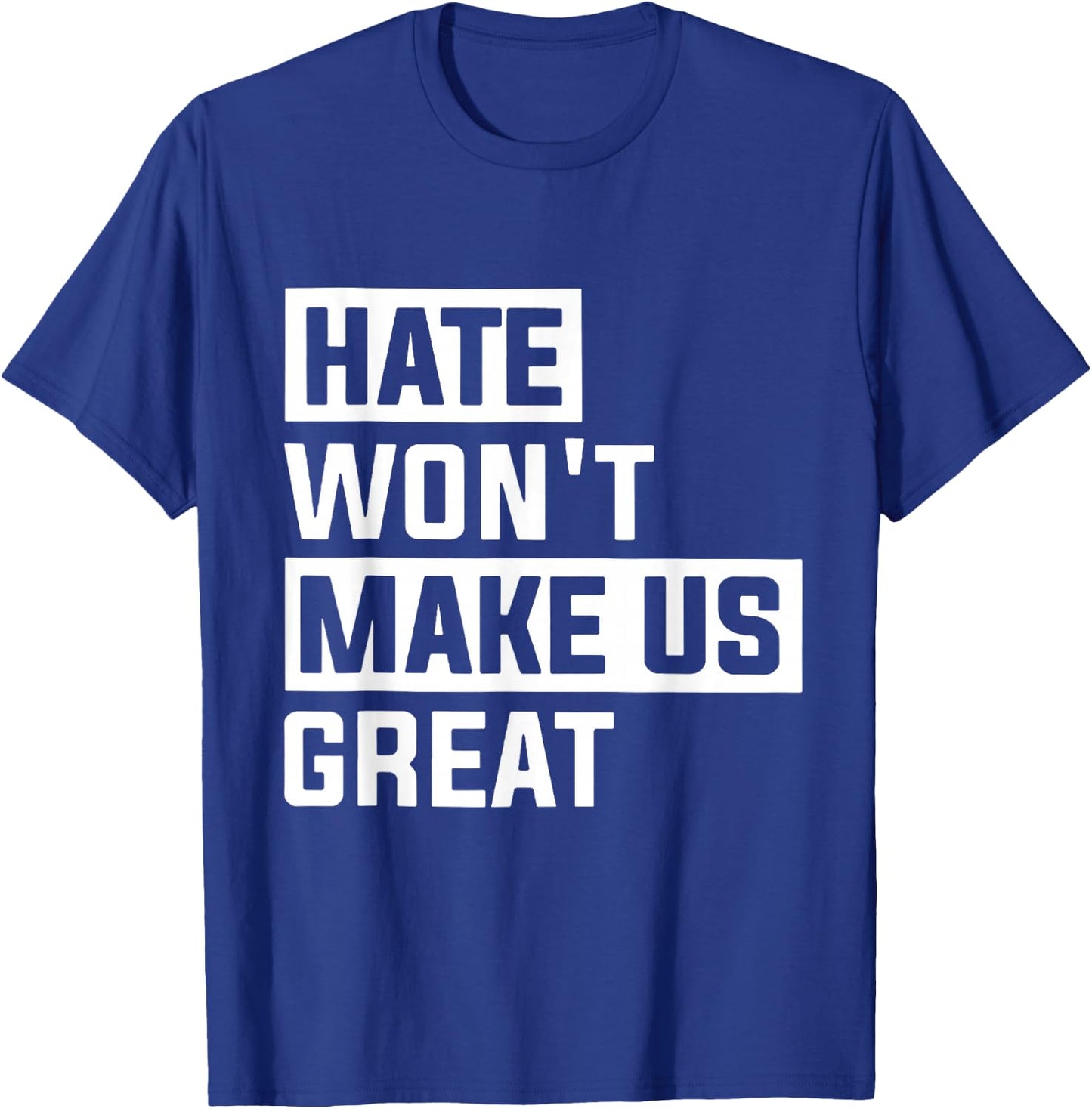 Hate Won't Make Us Great T-Shirt - T-Shirt | Royal
