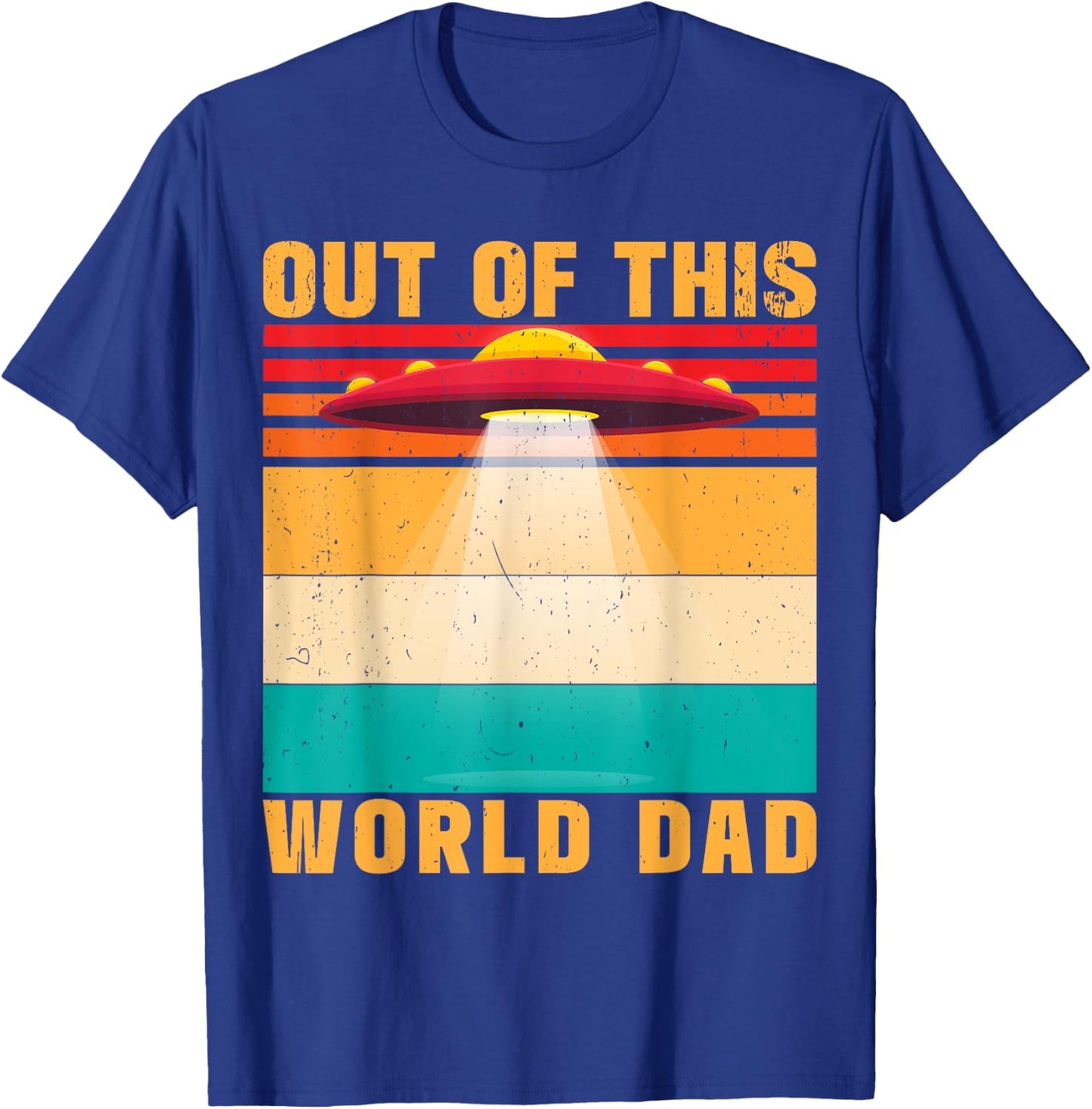 Out Of This World Dad Alien Father's Day T-Shirt - T-Shirt | Royal