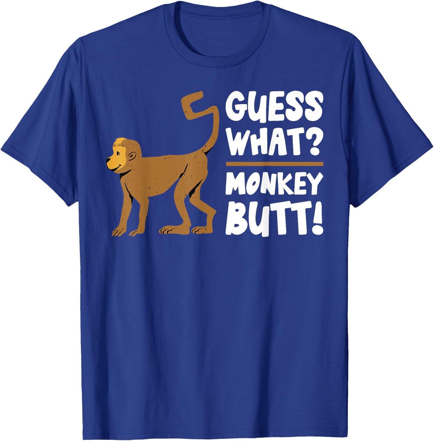 Guess What Monkey Butt Funny Monkey's Butts Monkeys Joke Gag T-Shirt - T-Shirt | Royal