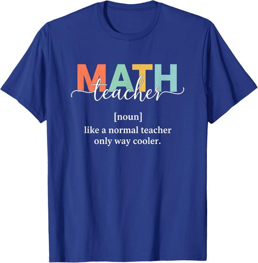 Teacher Math Teacher, Like A Normal Teacher Only Way Cooler T-Shirt - T-Shirt | Royal