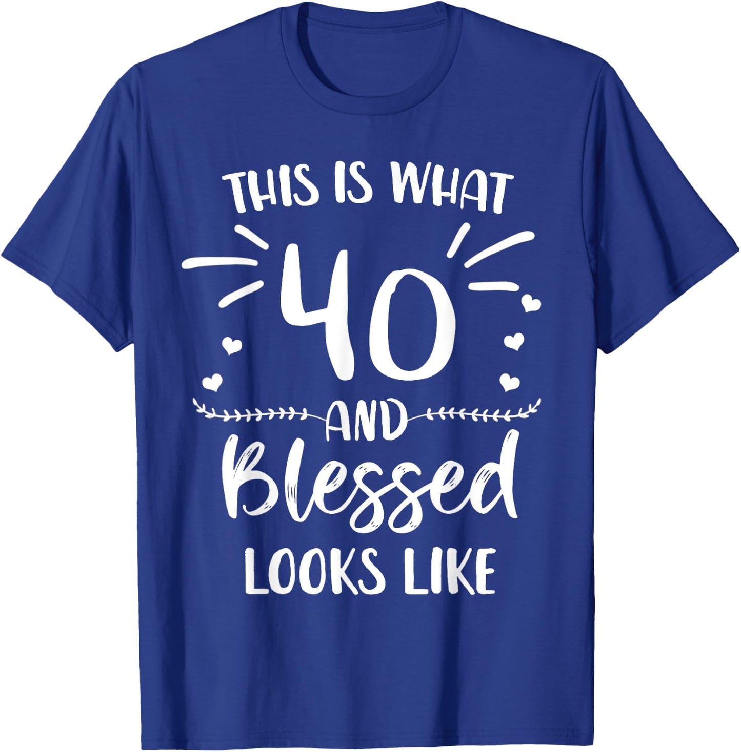 40 and Blessed 40th Birthday Christian Cute Religious T-Shirt - T-Shirt | Royal