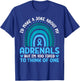Adrenal Insufficiency I'd Make a Joke But I'm Too Tired Gift T-Shirt - T-Shirt | Royal