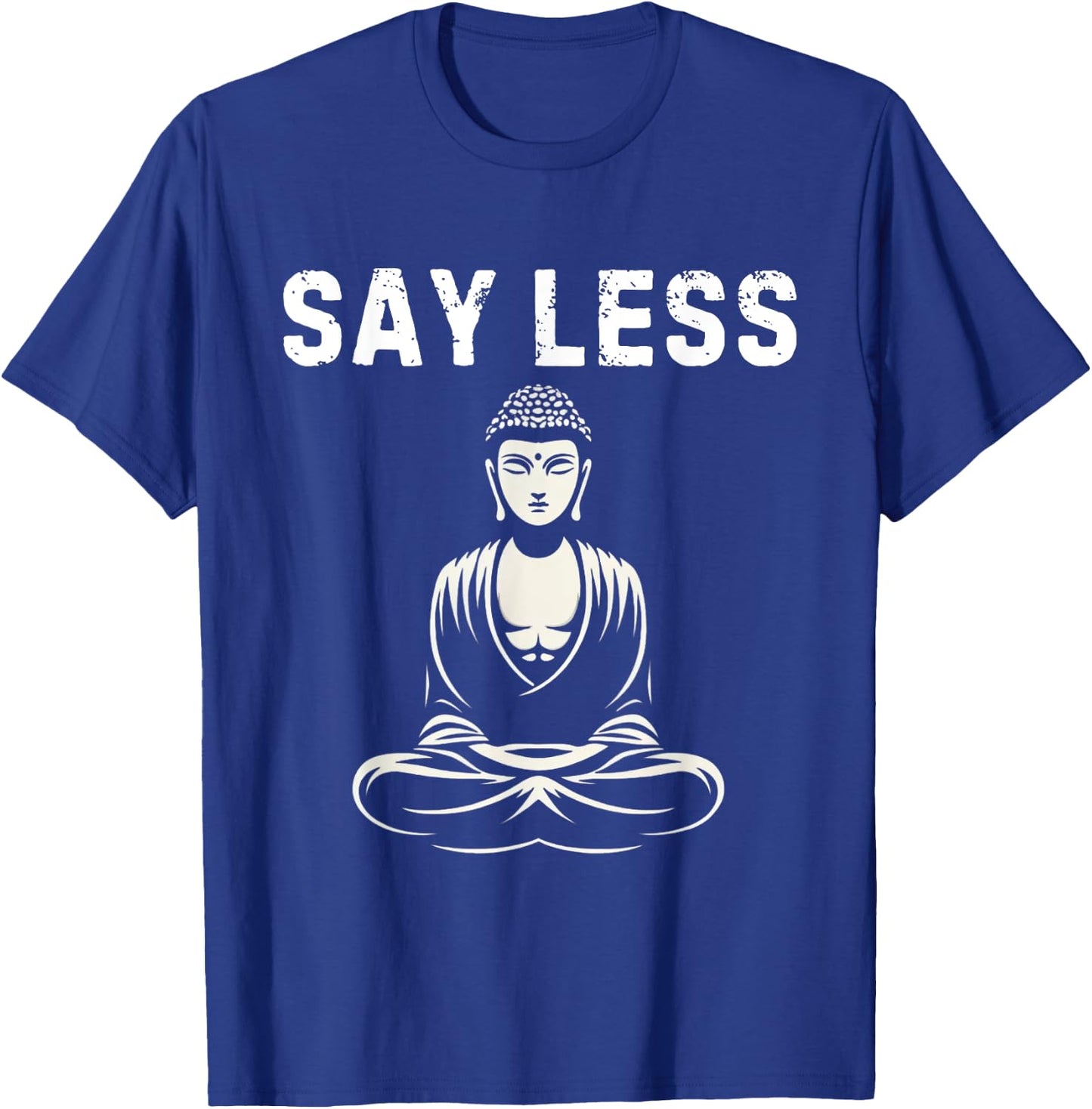 Say Less Zen Buddha Meditating Funny Z Generation Slang T-Shirt - T-Shirt | Royal