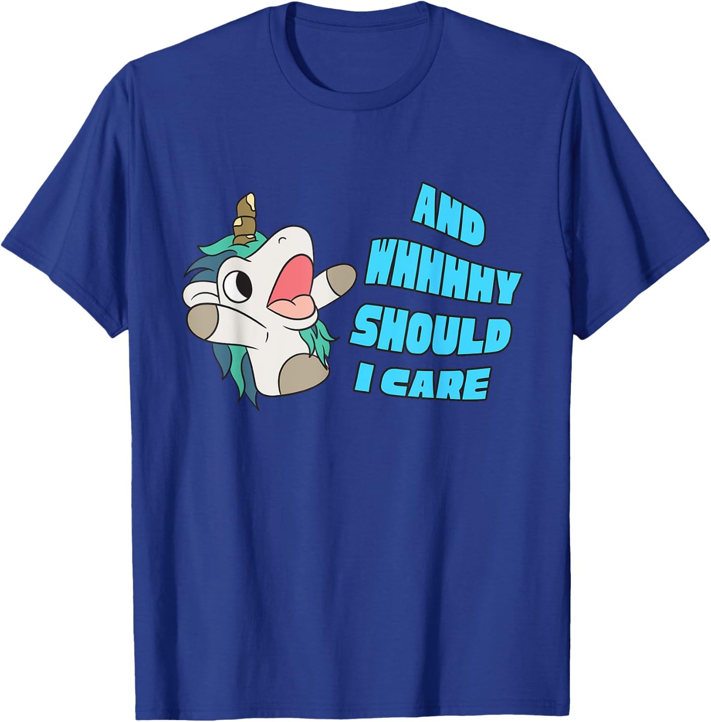 Why Should I Care Unicorn Gifts Funny Sarcastic T-Shirt - T-Shirt | Royal