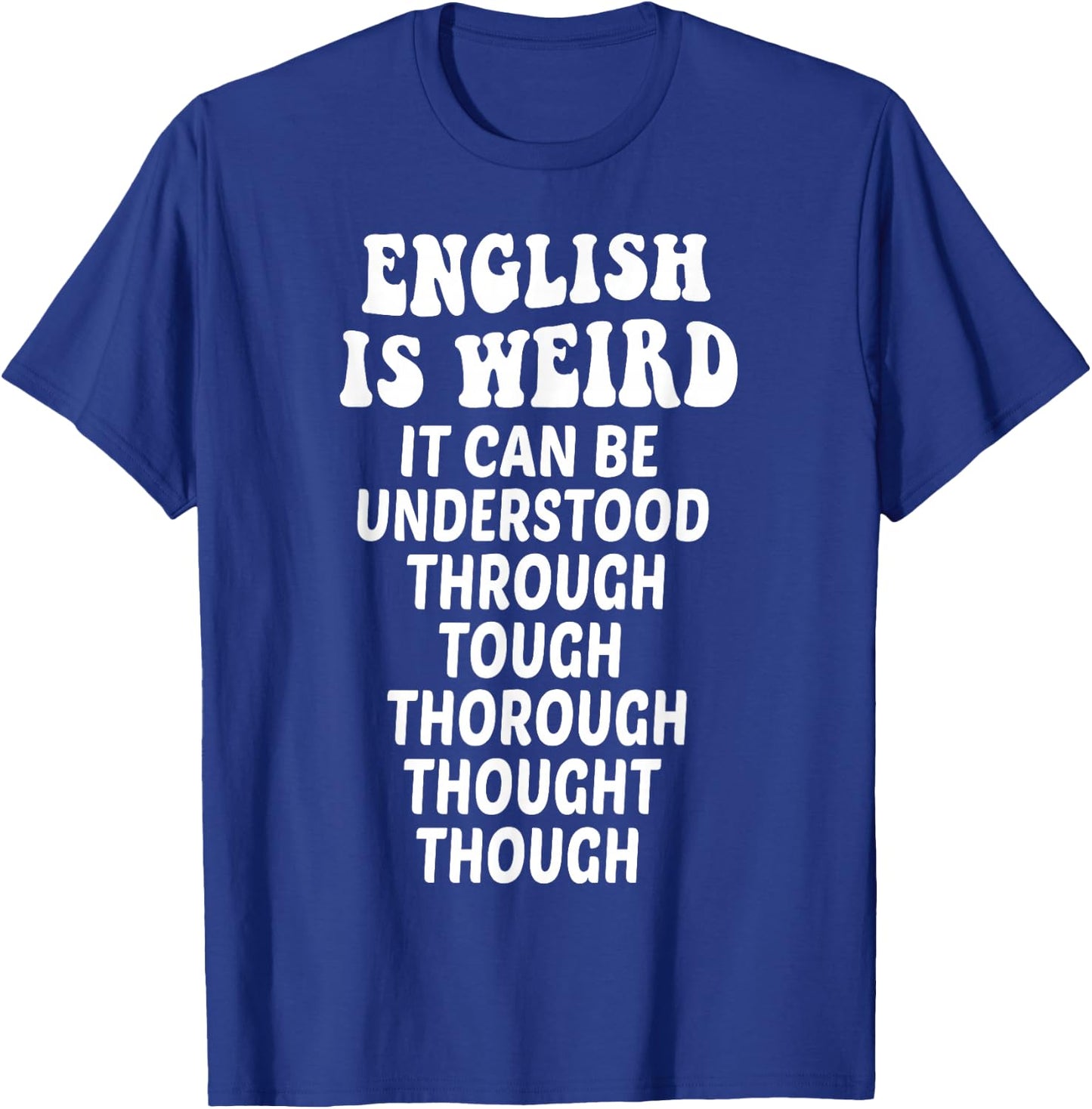 English is Weird Funny English Teacher Memes Grammar Teacher T-Shirt - T-Shirt | Royal