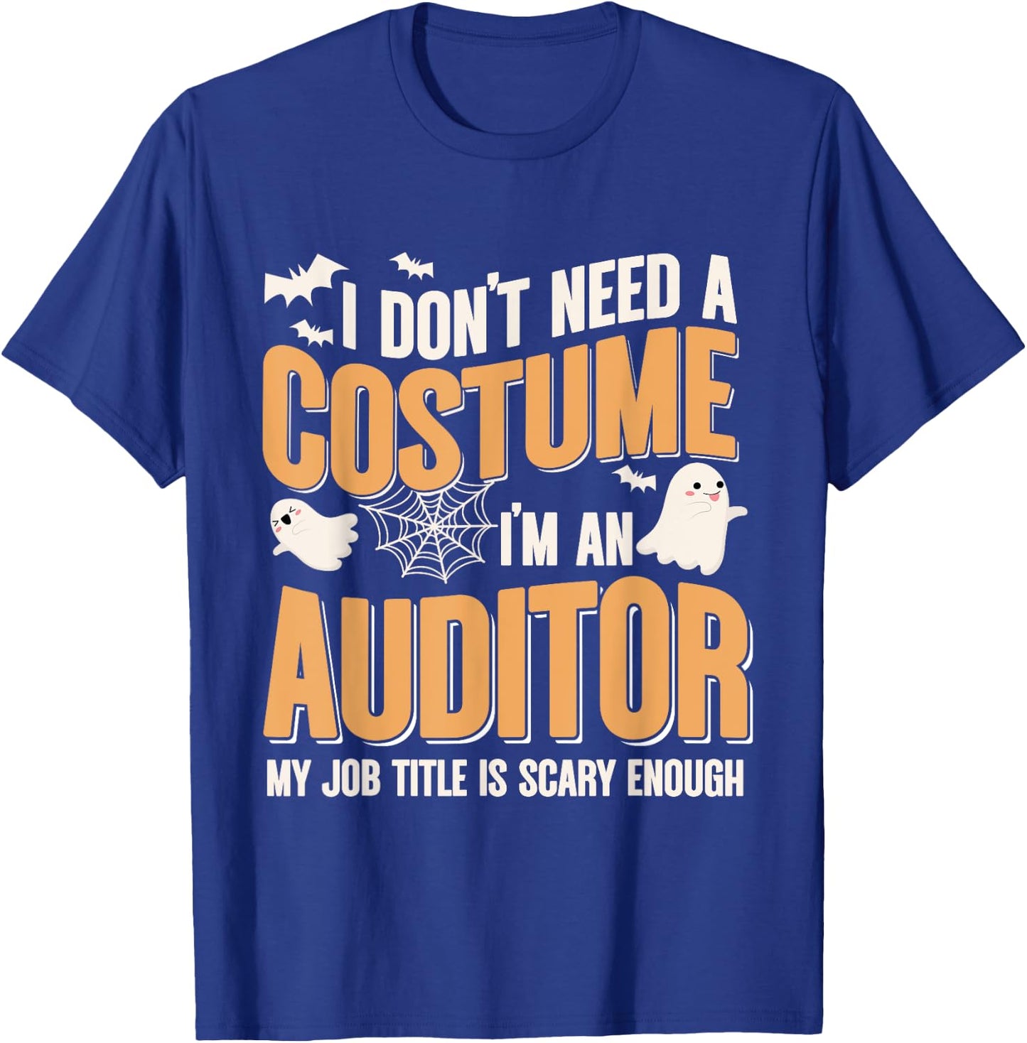 I Don't Need A Costume I'm an Auditor Funny Halloween T-Shirt - T-Shirt | Royal