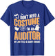 I Don't Need A Costume I'm an Auditor Funny Halloween T-Shirt - T-Shirt | Royal