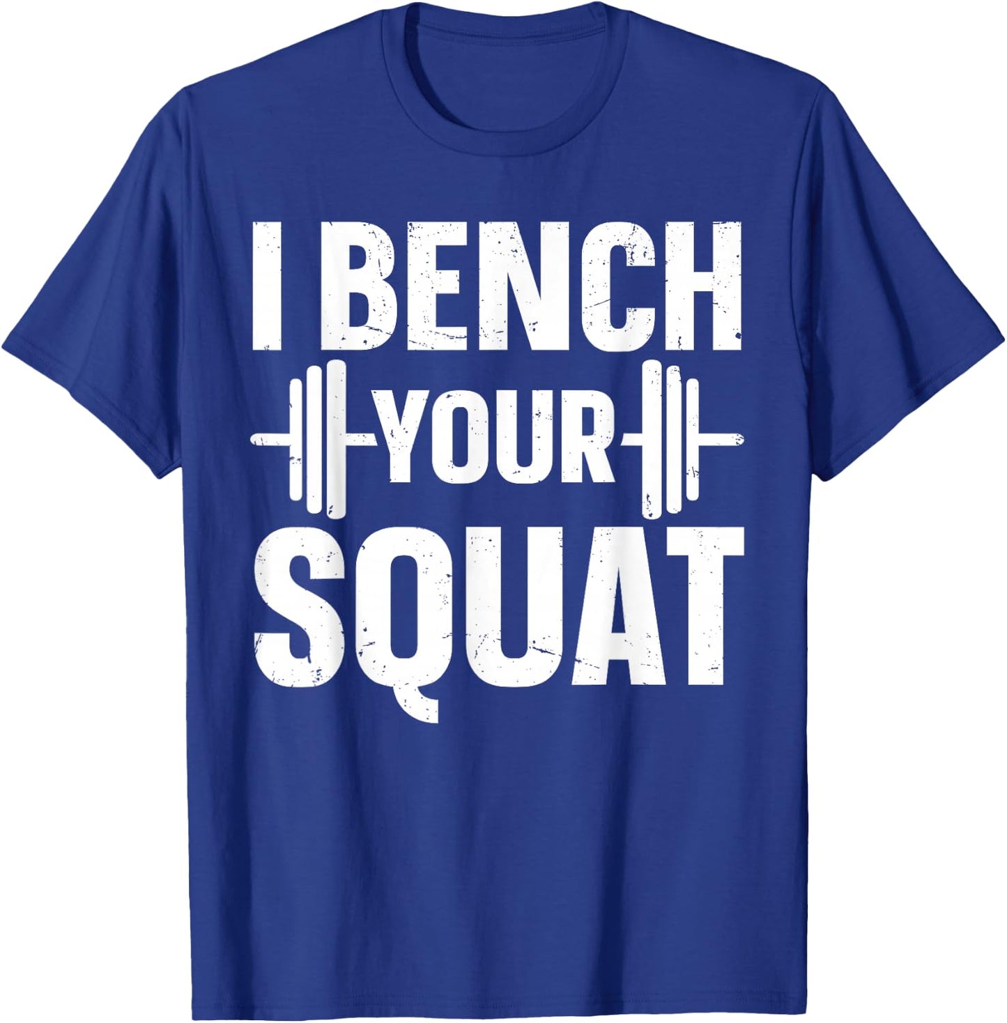 I Bench Your Squat Powerlifting Strength Training Exercise T-Shirt - T-Shirt | Royal