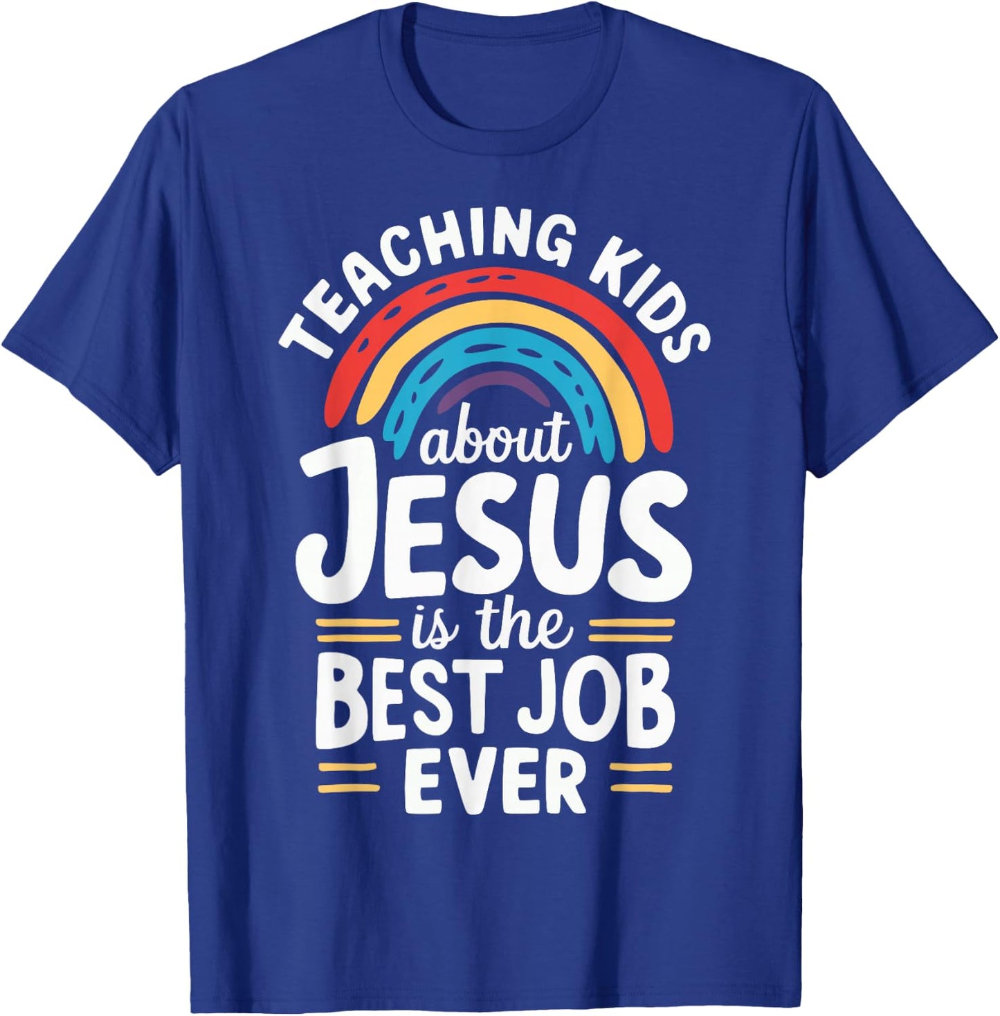 Teaching Kids About Jesus Is The Best Job Ever T-Shirt - T-Shirt | Royal