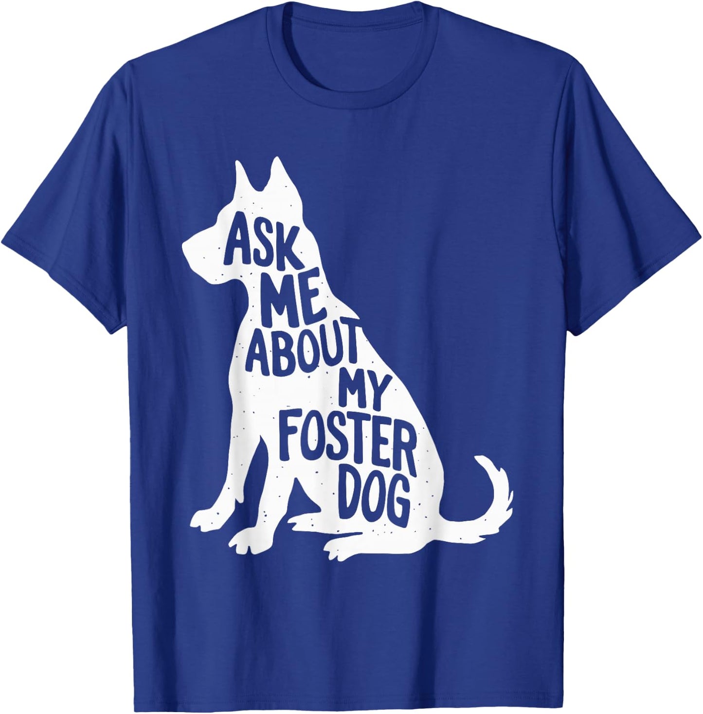 Ask Me About My Foster Dog Men Women Girls Kids T-Shirt - T-Shirt | Royal
