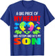 A Big Piece of My Heart Has Autism and He's My Son T-Shirt - T-Shirt | Royal