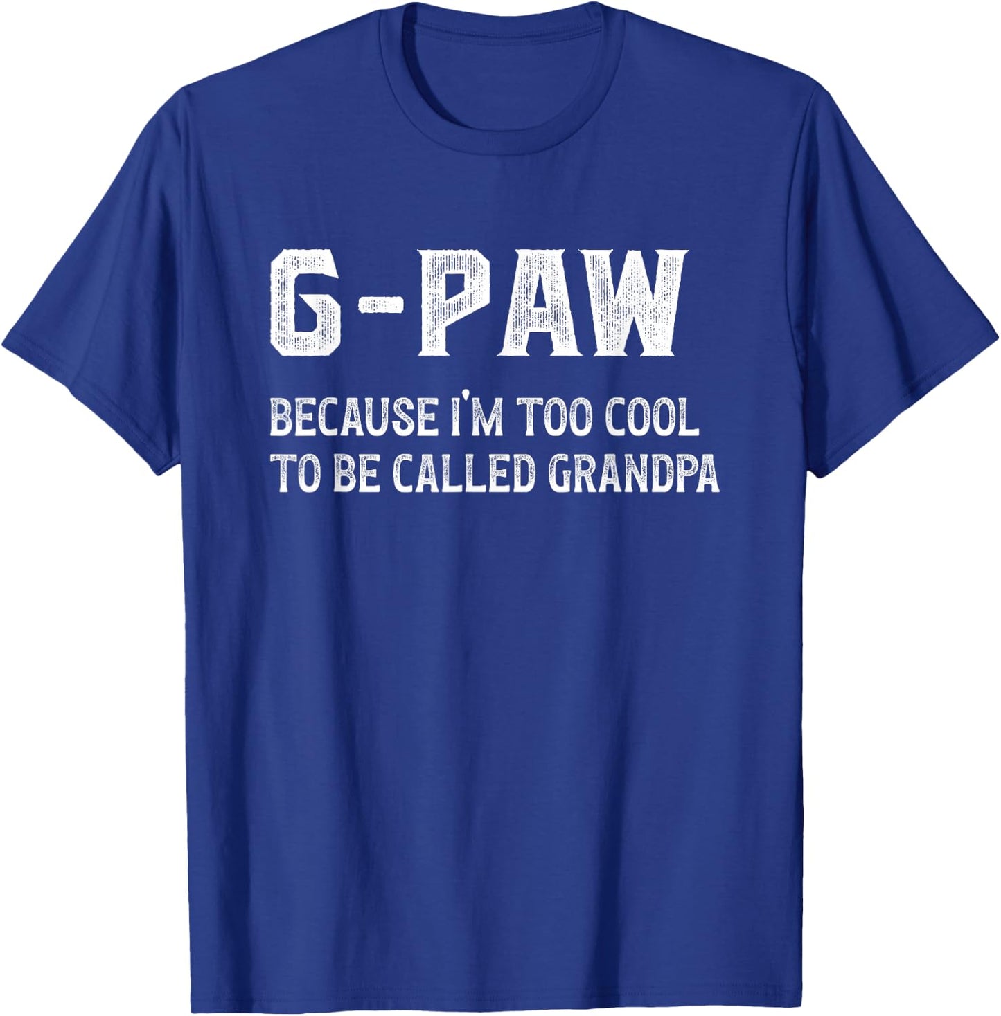 G-Paw I'm Too Cool G-Paw Grandpa G-Paw Grandfather , Small, Black T-Shirt - T-Shirt | Royal