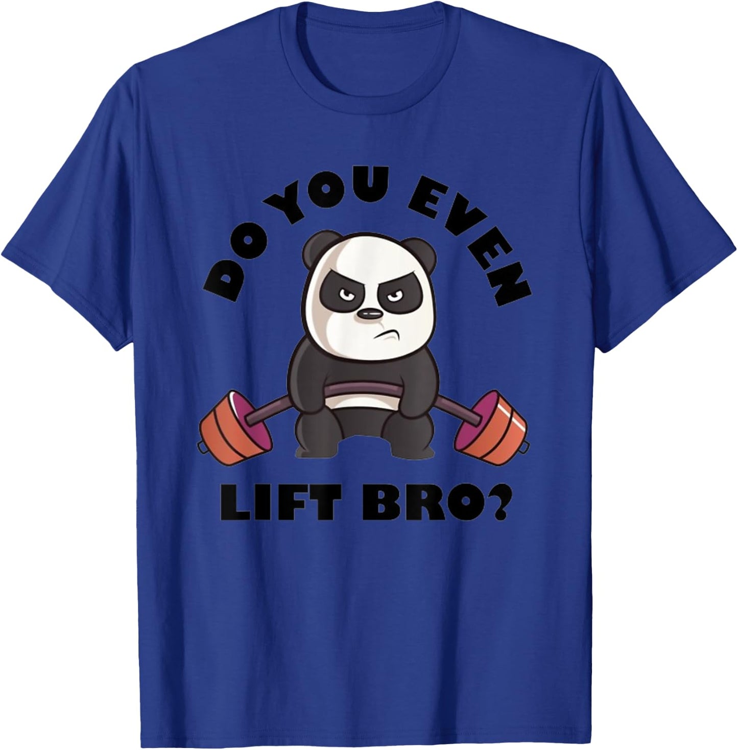 Do You Even Lift Bro Funny Workout Panda Lifting T-Shirt - T-Shirt | Royal