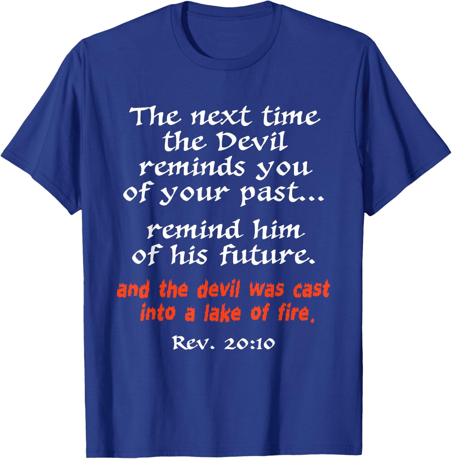 The Next Time The Devil Reminds You Of Your Past T-Shirt - T-Shirt | Royal