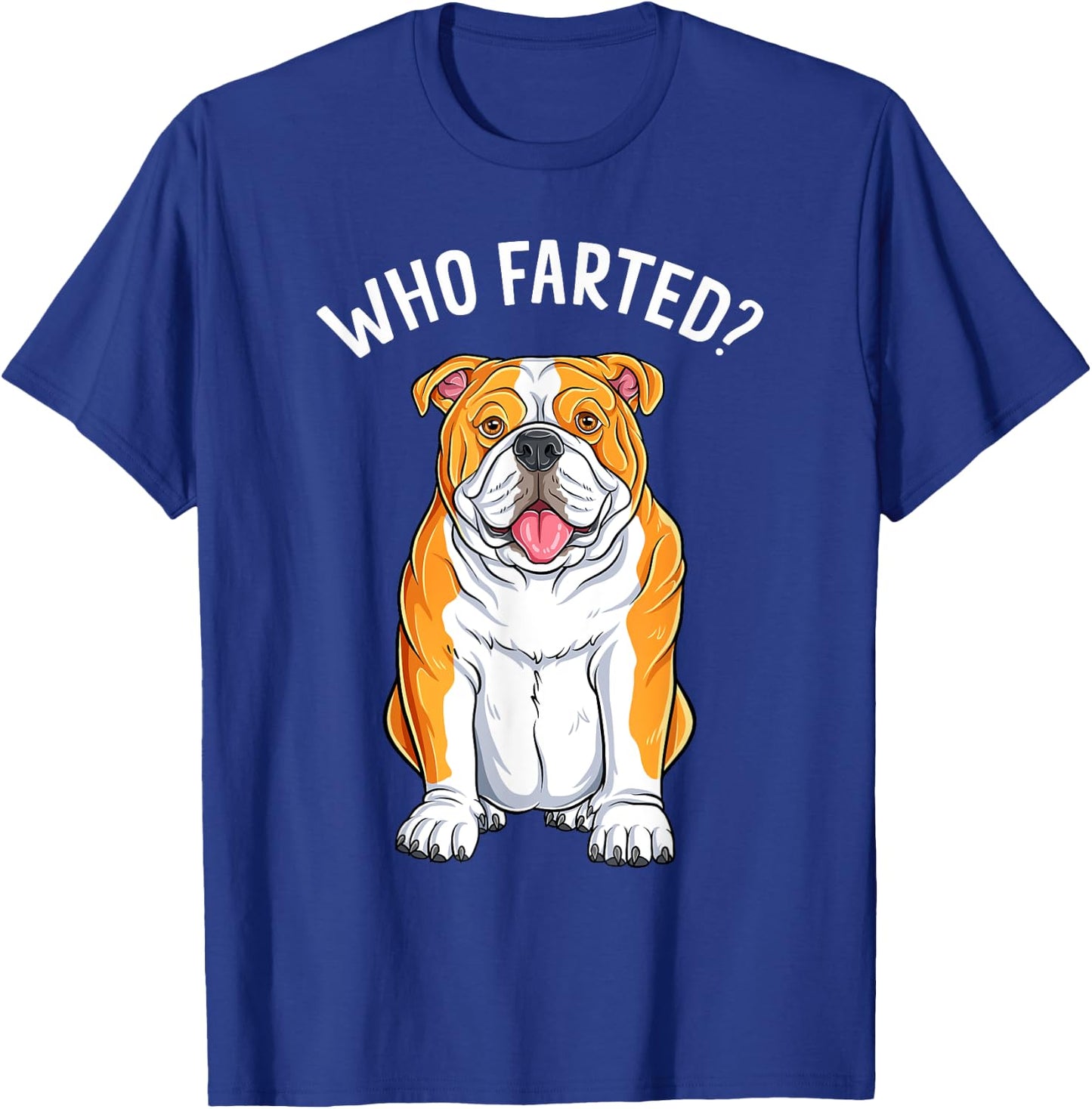 English Bulldog Who Farted Funny Humor Dog Lover T-Shirt - T-Shirt | Royal